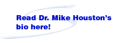 Read Dr. Mike Houston's bio here